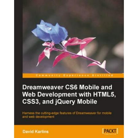 Dreamweaver CS6 Mobile and Web Development with HTML5, CSS3, and jQuery Mobile -