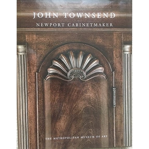 Pre-Owned John Townsend: Newport Cabinetmaker (Hardcover) 030010717X 9780300107173