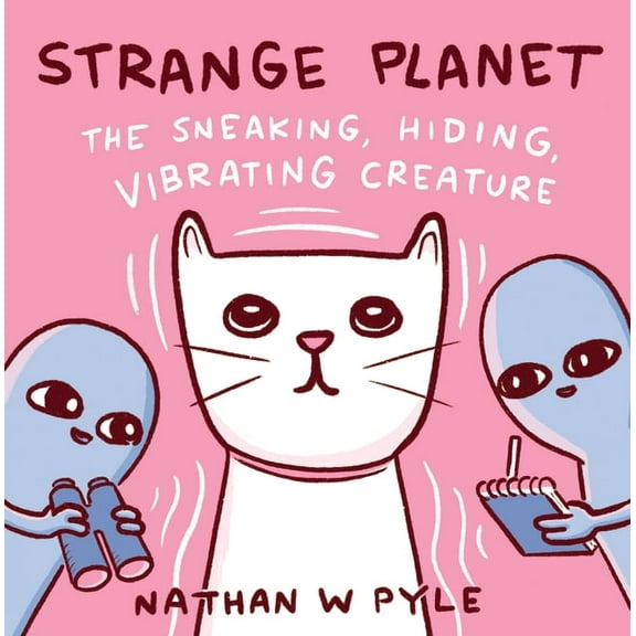 Strange Planet: The Sneaking, Hiding, Vibrating Creature, (Hardcover)
