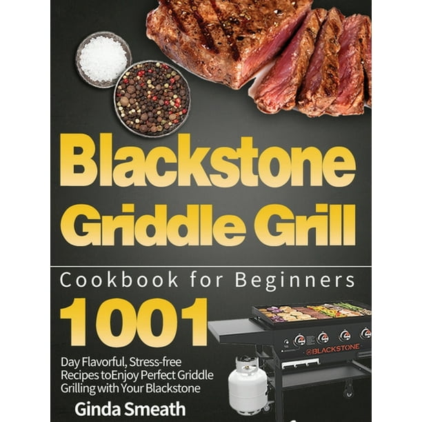 Blackstone Griddle Grill Cookbook for Beginners 1001Day Flavorful