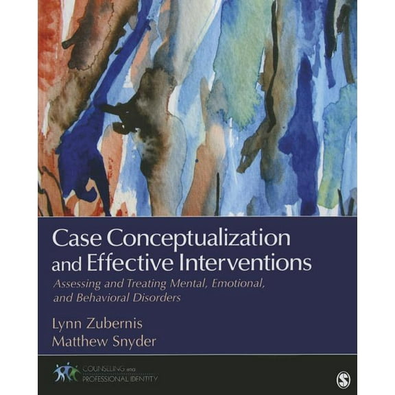 Counseling and Professional Identity Case Conceptualization and Effective Interventions: Assessing and Treating Mental, Emotional, and Behavioral Disorders, (Paperback)