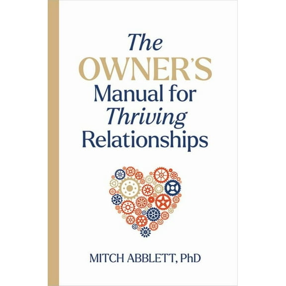The Owner's Manual for Thriving Relationships, (Paperback)