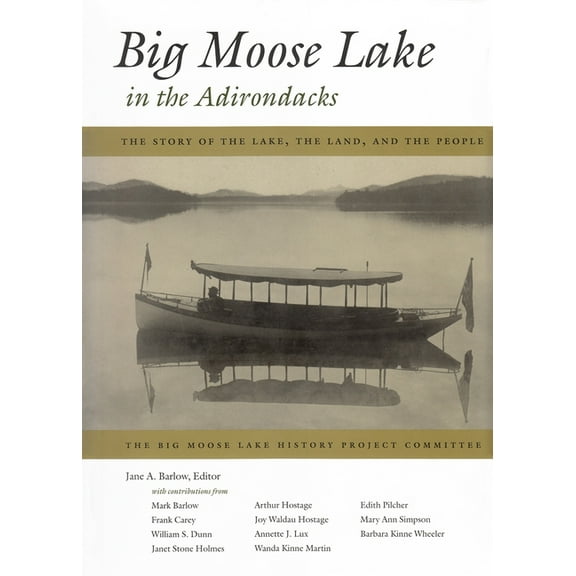 Big Moose Lake in the Adirondacks: The Story of the Lake, the Land, and the People, (Hardcover)