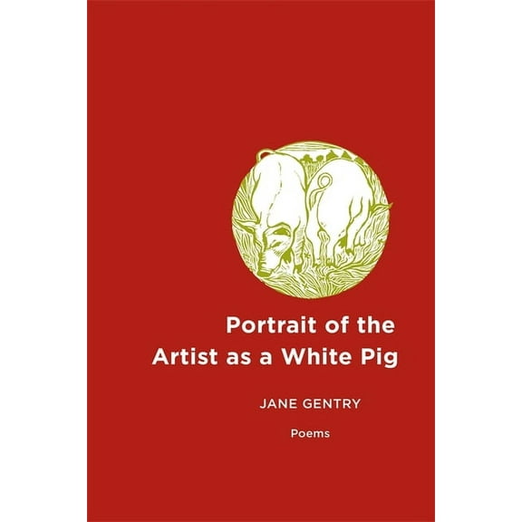 Portrait of the Artist as a White Pig: Poems, (Paperback)