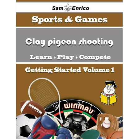 A Beginners Guide to Clay pigeon shooting (Volume 1) -
