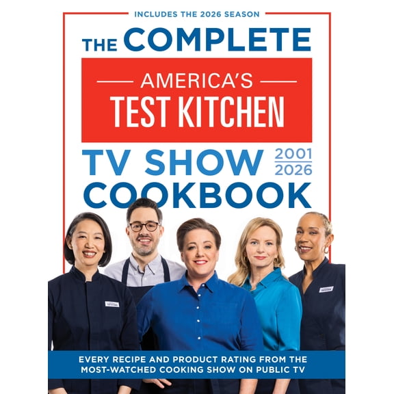 The Complete America's Test Kitchen TV Show Cookbook 2001-2026: Every Recipe and Product Rating from the Most-Watched Cooking Show on Public TVIncludes the 2026 Season (Hardcover)
