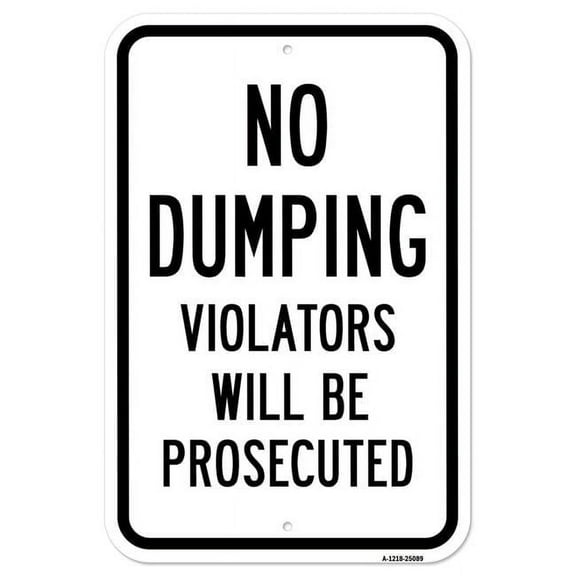 SignMission A-1218-25089 12 x 18 in. Aluminum Sign - No Dumping Violators Will Be Prosecuted 1