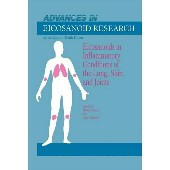 Advances in Eicosanoid Research Eicosanoids in Inflammatory Conditions of the Lung, Skin and Joints, Book 3, (Paperback)
