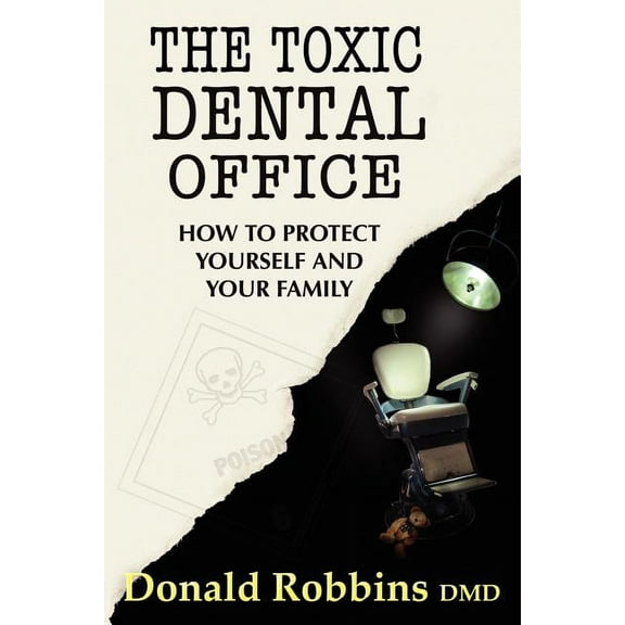 The Toxic Dental Office (Paperback)