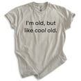 thumbnail image 1 of I'm Old But Like Cool Old Shirt, Unisex Women's Men's Shirt, Older Shirt, Middle Age Shirt, Retired Shirt, Light Silk Gray, XX-Large, 1 of 6