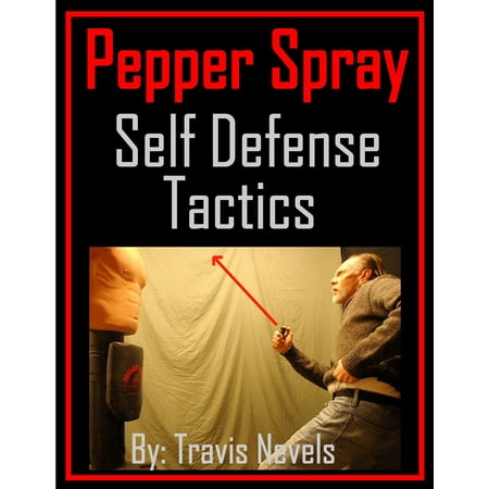 Pepper Spray Self Defense Tactics - eBook