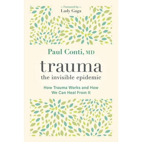 Pre-Owned Trauma: The Invisible Epidemic: How Trauma Works and How We Can Heal from It (Paperback) 1683647351 9781683647355