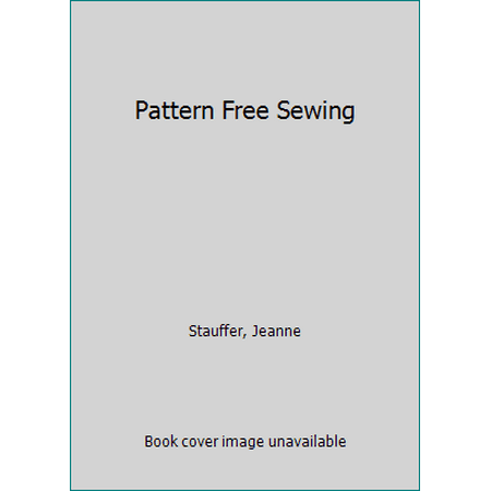 Pattern Free Sewing [Hardcover - Used]