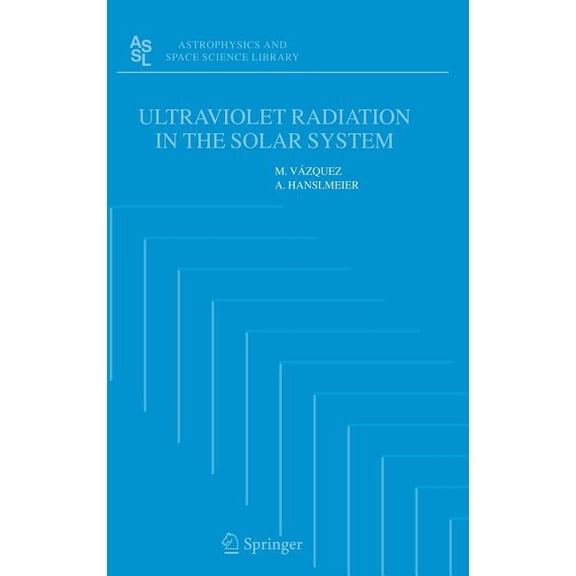 Astrophysics and Space Science Library Ultraviolet Radiation in the Solar System, Book 331, (Hardcover)