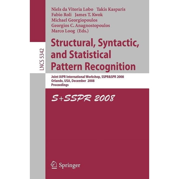 Structural, Syntactic, and Statistical Pattern Recognition: Joint Iapr International Workshop, Sspr & Spr 2008, Orlando,, (Paperback)