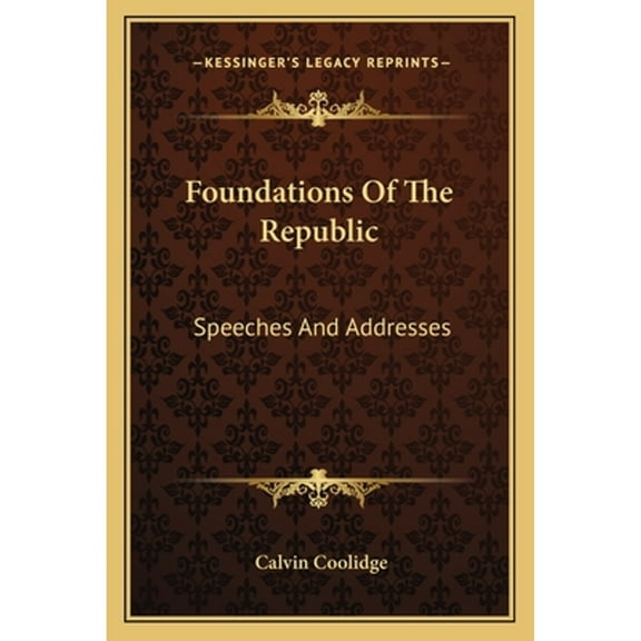 Foundations of the Republic: Speeches and Addresses (Paperback) by Calvin Coolidge