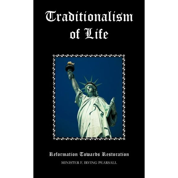 Traditionalism of Life: Reformation Towards Restoration (Paperback)