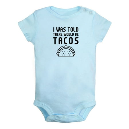 

I Was Told There Would Be Tacos Funny Rompers For Babies Newborn Baby Unisex Bodysuits Infant Jumpsuits Toddler 0-24 Months Kids One-Piece Oufits (Blue 0-6 Months)