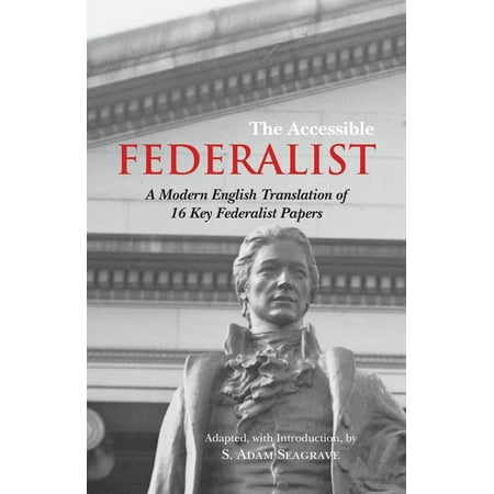 UPC: 9781624665509 | The Accessible Federalist : A Modern English Translation of 16 Key Federalist Papers (Paperback)