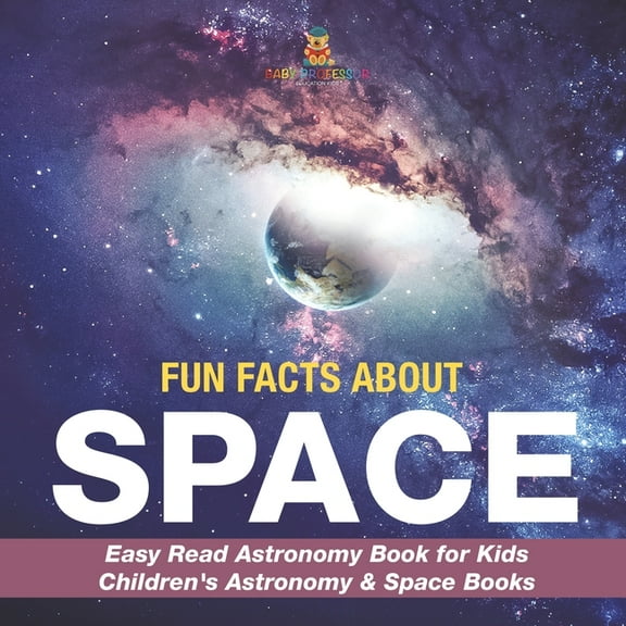 Fun Facts about Space - Easy Read Astronomy Book for Kids Children's Astronomy & Space Books, (Paperback)