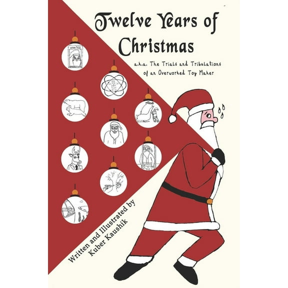 Twelve Years of Christmas: a.k.a. The Trials and Tribulations of an Overworked Toy Maker (Paperback)