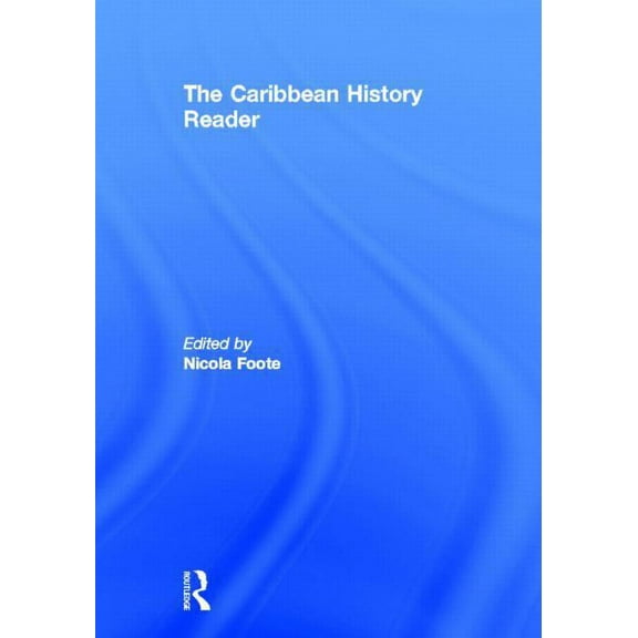 Routledge Readers in History The Caribbean History Reader, (Hardcover)