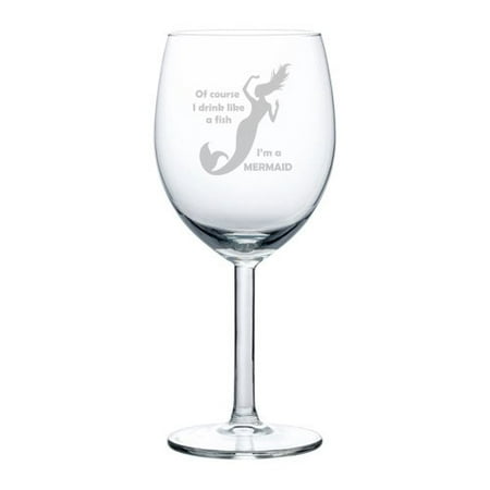 Wine Glass Goblet Funny Drink Like A Fish I'm A Mermaid (10