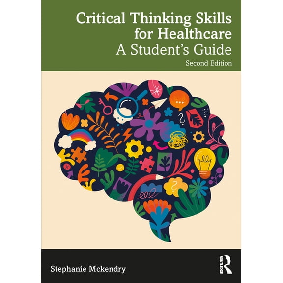 Critical Thinking Skills for Healthcare: A Student's Guide, (Paperback)