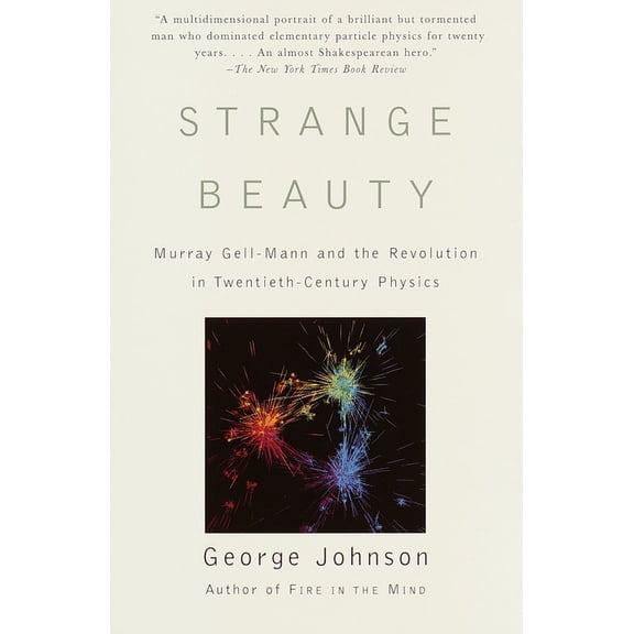 Strange Beauty : Murray Gell-Mann and the Revolution in Twentieth-Century Physics (Paperback)