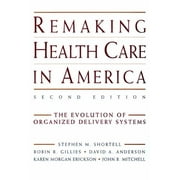 Remaking Health Care in America: The Evolution of Organized Delivery Systems, Used [Hardcover]