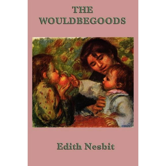 The Wouldbegoods: A Bastable Children Adventure, (Paperback)