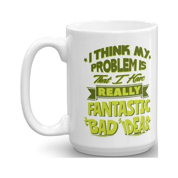 Fantastic Bad Ideas Funny Sarcastic Adulting Humor Quote Coffee & Tea Gift Mug Cup, Desk Décor, Items And Birthday Gag Gifts For A Young Adult, Joker Office Coworker & Weirdo Best Friend (15oz)