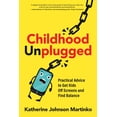 thumbnail image 1 of Childhood Unplugged: Practical Advice to Get Kids Off Screens and Find Balance, 1 of 1