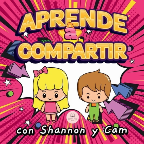 Aprende a Compartir con Shannon y Cam: Lecciones inspiradoras sobre generosidad para niÃ±os, (Paperback)