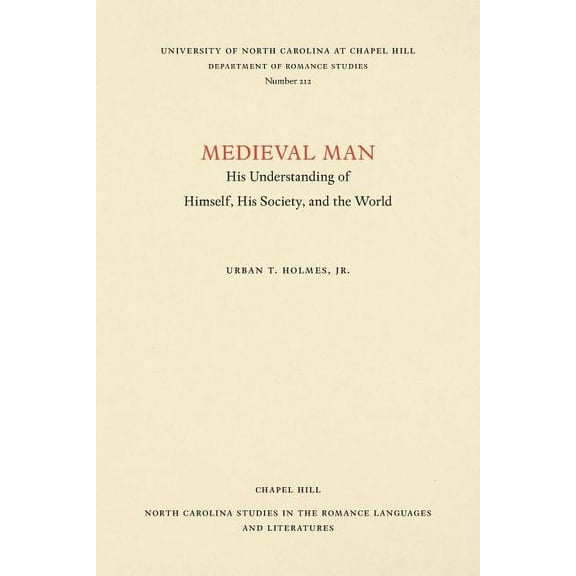 North Carolina Studies in the Romance La Medieval Man: His Understanding of Himself, His Society, and the World, Book 212, (Paperback)