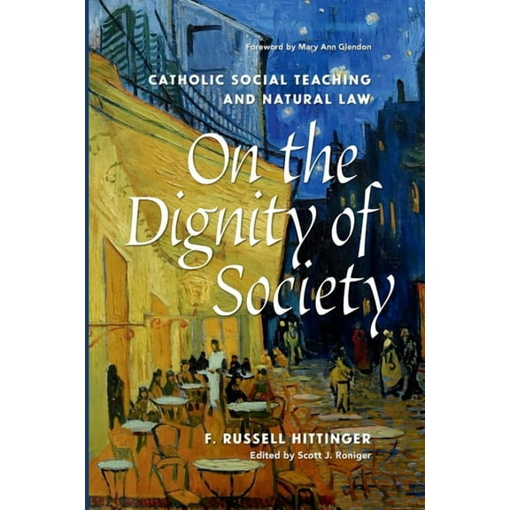 On the Dignity of Society Catholic Social Teaching and Natural Law, (Paperback)