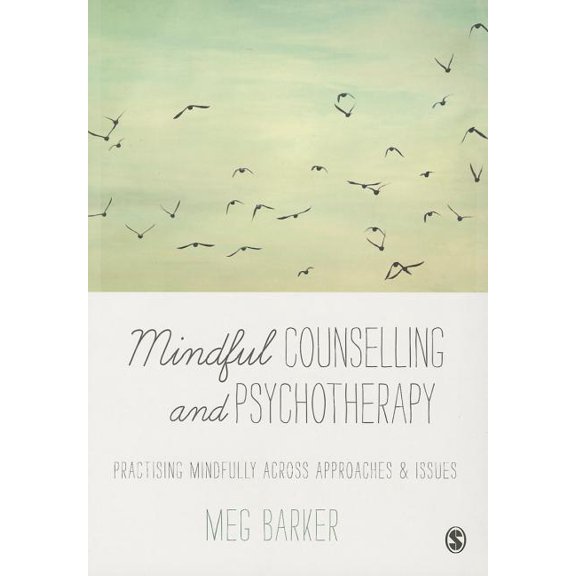 Mindful Counselling & Psychotherapy: Practising Mindfully Across Approaches & Issues, (Paperback)