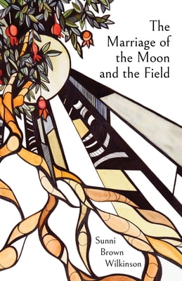 Pre-Owned The Marriage of the Moon and the Field (Paperback) 162557004X 9781625570048