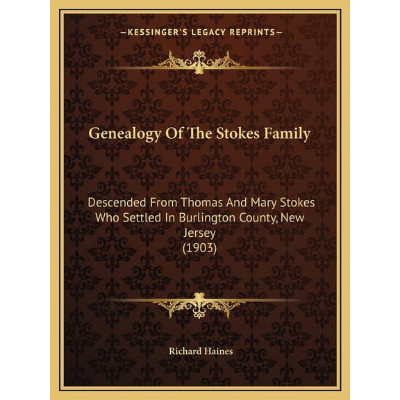 Genealogy Of The Stokes Family : Descended From Thomas And Mary Stokes Who Settled In Burlington County, New Jersey (1903) (Paperback)