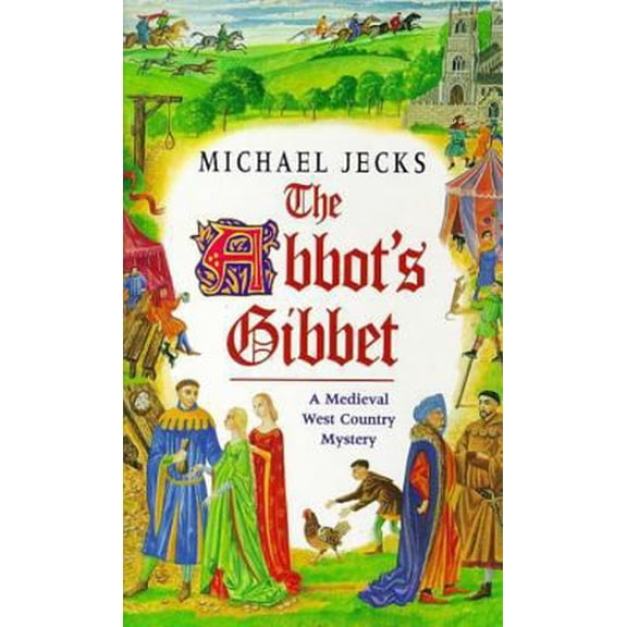 Pre-Owned The Abbot's Gibbet: A Medieval West Country Mystery (Knights Templar) (Paperback) 0747255989 9780747255987