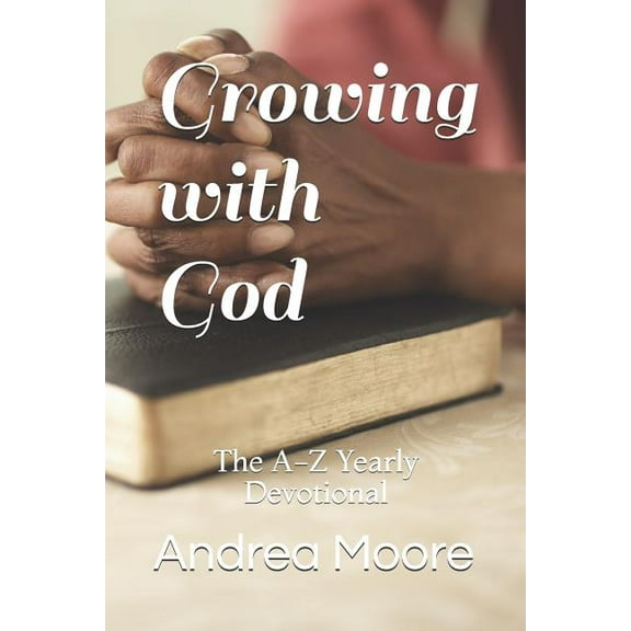 Growing with God: The A-Z Yearly Devotional
