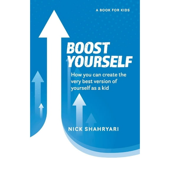 Boost Yourself : How you can create the very best version of yourself as a kid (Paperback)