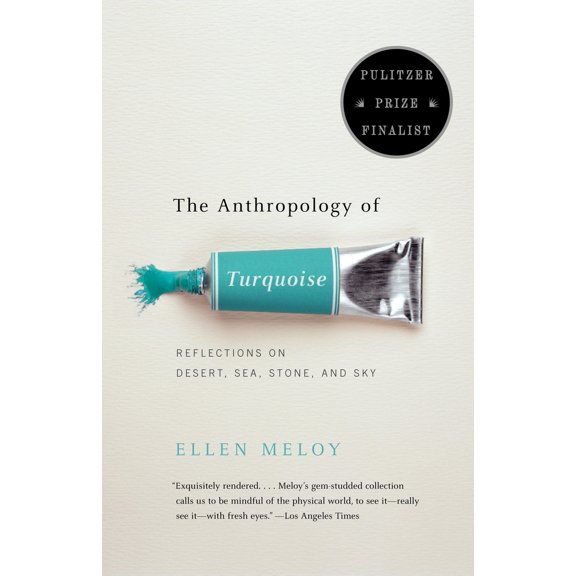 Pre-Owned The Anthropology of Turquoise: Reflections on Desert, Sea, Stone, and Sky (Pulitzer Prize Finalist) (Paperback) 0375708138 9780375708138