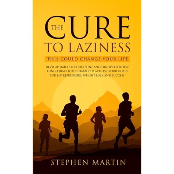Pre-Owned The Cure to Laziness (This Could Change Your Life): Develop Daily Self-Discipline and Highly Effective Long-Term Atomic Habits to Achieve Your Goals f (Paperback) 1647450217 9781647450212