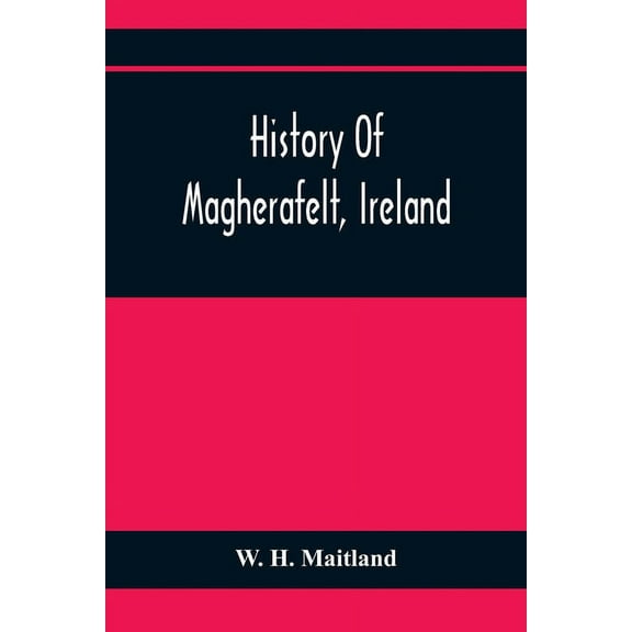 History Of Magherafelt, Ireland, (Paperback)