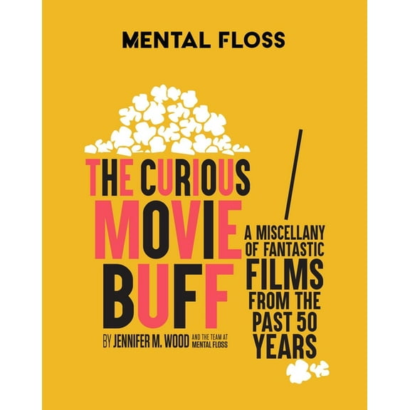 Mental Floss Mental Floss: The Curious Movie Buff: A Miscellany of Fantastic Films from the Past 50 Years (Movie Trivia, Film Trivia,, (Hardcover)