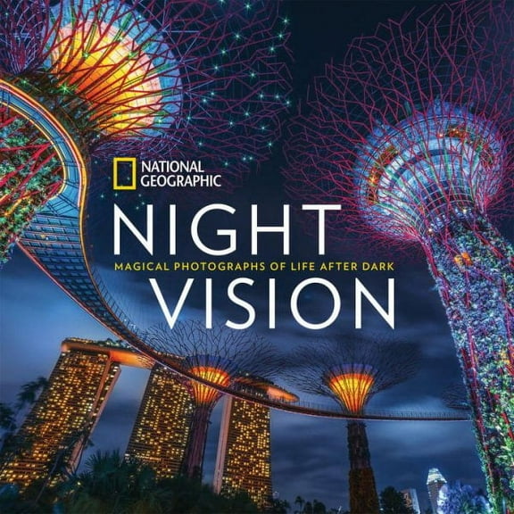 National Geographic Night Vision : Magical Photographs of Life After Dark (Hardcover)