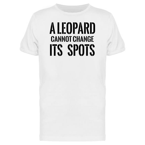 Leopard Cannot Change Spots T-Shirt Men -Image by Shutterstock, Male x-Large