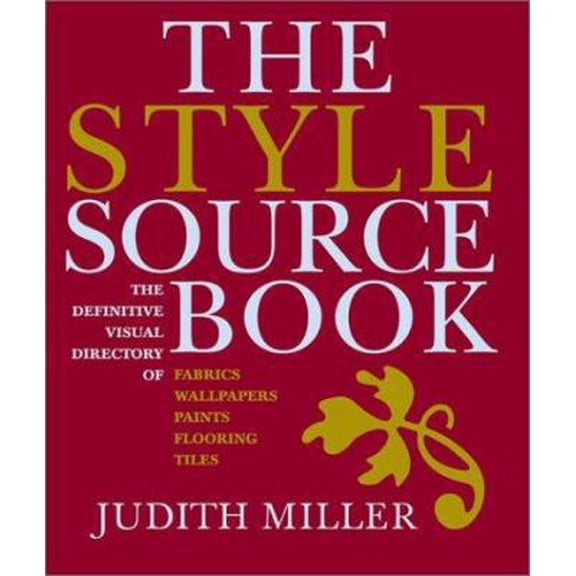Pre-Owned The Style Sourcebook: The Definitive Illustrated Directory of Fabrics, Wallpapers, Paints, Flooring and Tiles (Hardcover) 1552977919 9781552977910