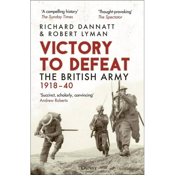 Victory to Defeat: The British Army 1918-40, (Paperback)